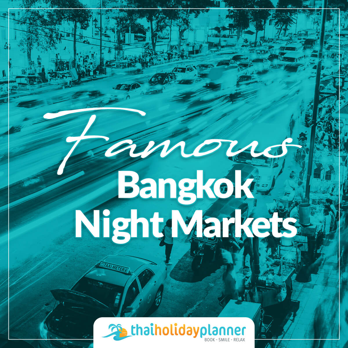 Famous Bangkok Night Markets Thai Holiday Planner   Famous Bangkok Night Markets 01 